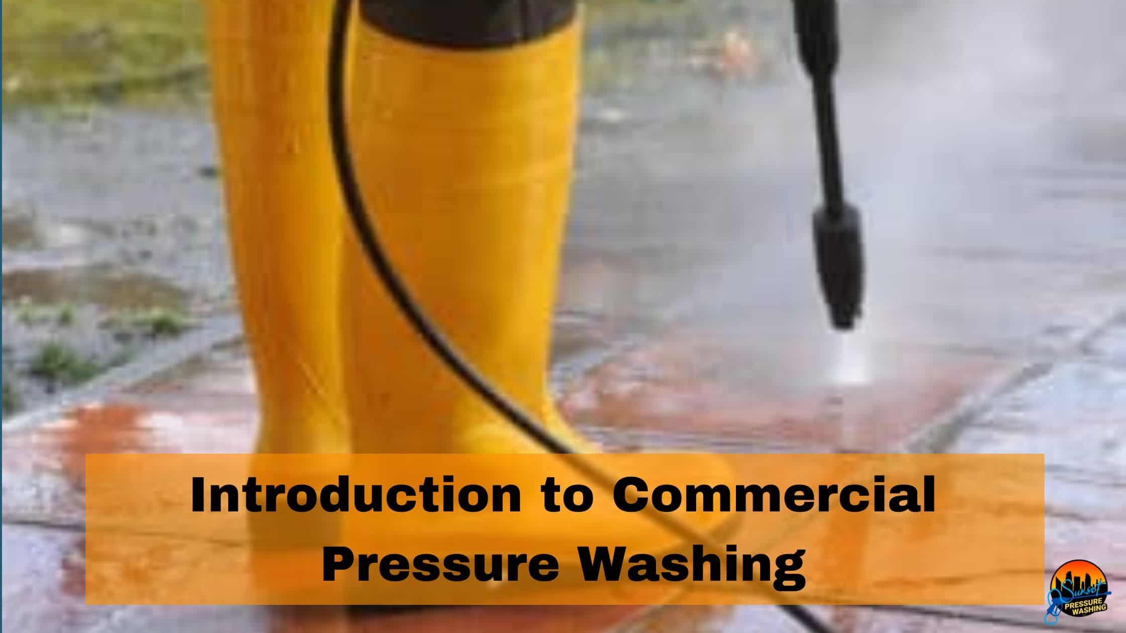 Introduction to Commercial Pressure Washing