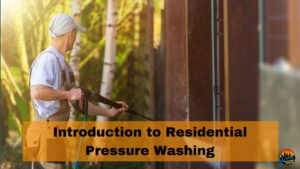Introduction to Residential Pressure Washing