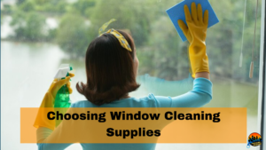 Choosing Window Cleaning Supplies