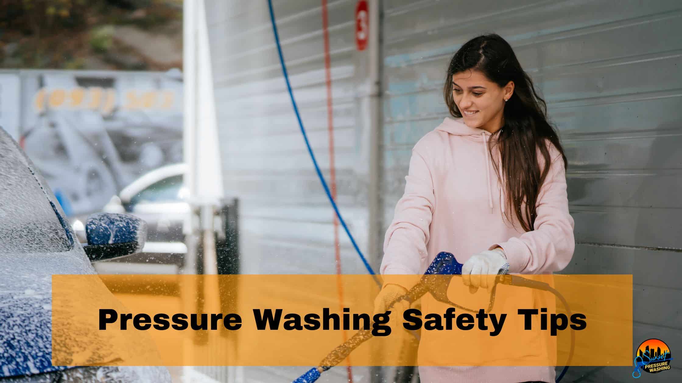 Pressure Washing Safety Tips