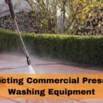 Selecting Commercial Pressure Washing Equipment