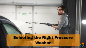 Selecting the Right Pressure Washer