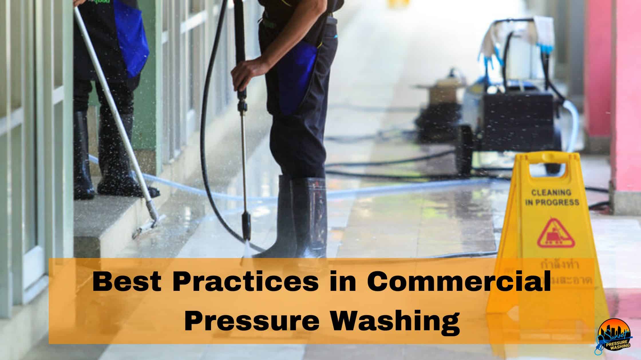 Best Practices in Commercial Pressure Washing