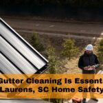 Why Gutter Cleaning Is Essential for Laurens, SC Home Safety