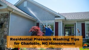 Residential Pressure Washing Tips for Charlotte, NC Homeowners