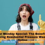 Cyber Monday Special: The Benefits of Booking Residential Pressure Washing Online