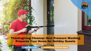 Thanksgiving Cleanup: How Pressure Washing Prepares Your Home for Holiday Guests