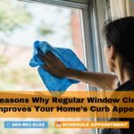 Top Reasons Why Regular Window Cleaning Improves Your Home’s Curb Appeal