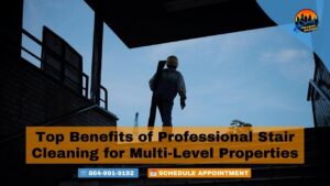 Top Benefits of Professional Stair Cleaning for Multi-Level Properties