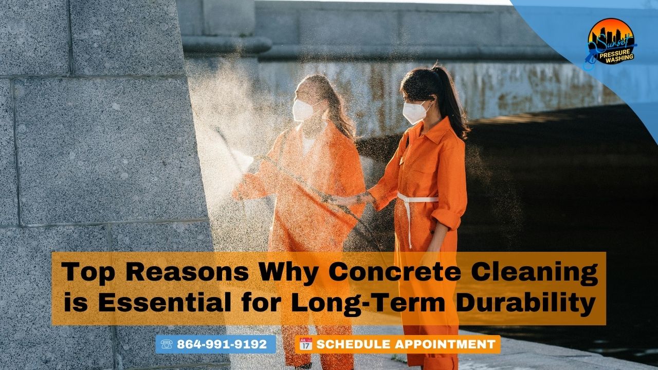 Top Reasons Why Concrete Cleaning is Essential for Long-Term Durability