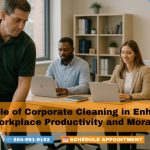 The Role of Corporate Cleaning in Enhancing Workplace Productivity and Morale